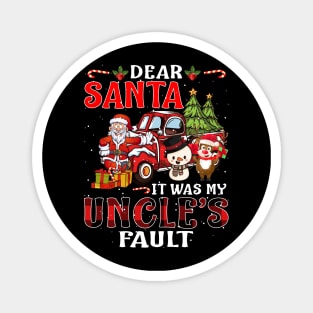 Dear Santa It Was My Uncle Fault Christmas Funny Chirtmas Gift Magnet